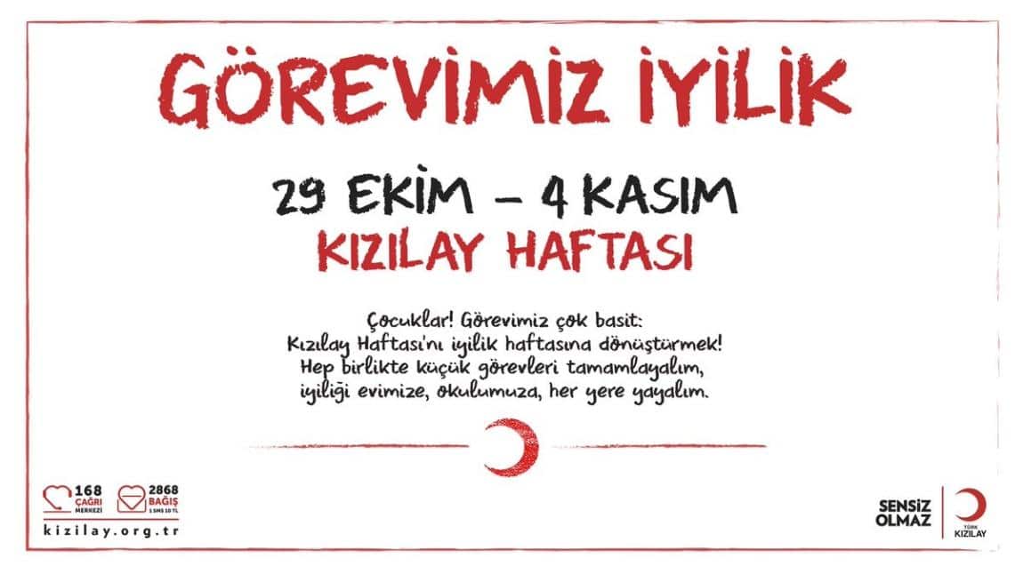 29 EKİM - 4 KASIM KIZILAY HAFTASI GÖREVİMİZ İYİLİK